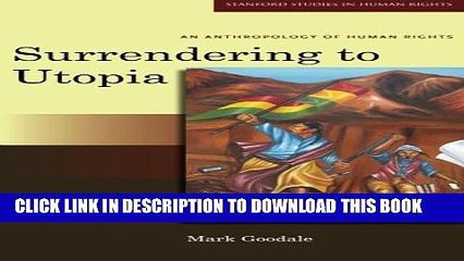 [PDF] Surrendering to Utopia: An Anthropology of Human Rights (Stanford Studies in Human Rights)