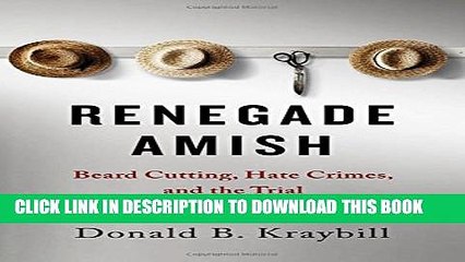 [PDF] Renegade Amish: Beard Cutting, Hate Crimes, and the Trial of the Bergholz Barbers [Full Ebook]