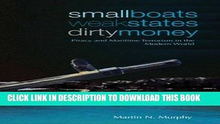 [PDF] Small Boats, Weak States, Dirty Money: Piracy and Maritime Terrorism in the Modern World