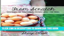 [PDF] The Elliott Homestead: From Scratch: Traditional, whole-foods dishes for easy, everyday