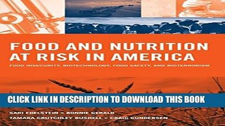 [PDF] Food And Nutrition At Risk In America: Food Insecurity, Biotechnology, Food Safety And