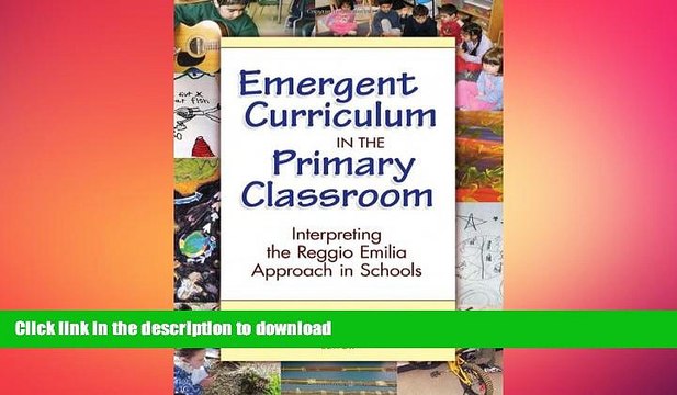 READ BOOK Emergent Curriculum in the Primary Classroom: Interpreting the Reggio Emilia Approach