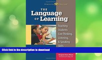 READ BOOK  The Language of Learning: Teaching Students Core Thinking, Listening,   Speaking