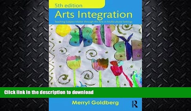 FAVORITE BOOK Arts Integration: Teaching Subject Matter through the Arts in Multicultural