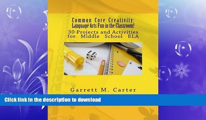 READ BOOK  Common Core Creativity: Language Arts Fun in the Classroom!: 30 Projects and