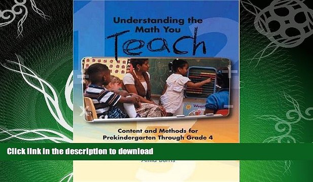 READ BOOK Understanding the Math You Teach: Content and Methods for Prekindergarten Through