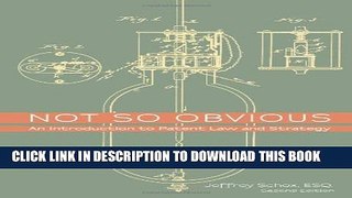 [PDF] Not So Obvious: An Introduction to Patent Law and Strategy - Second Edition Popular Colection