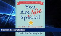 Big Deals  You Are Not Special: ... And Other Encouragements  Best Seller Books Most Wanted