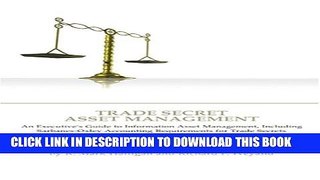 [PDF] Trade Secret Asset Management: An Executive s Guide to Information Asset Management,