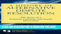 [PDF] A History of Alternative Dispute Resolution: The Story of a Political, Social, and Cultural