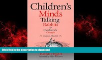 READ ONLINE Children s Minds, Talking Rabbits, and Clockwork Oranges (Critical Issues in