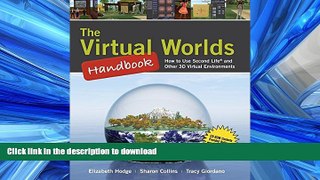 READ THE NEW BOOK The Virtual Worlds Handbook: How to Use Second LifeÂ® and Other 3D Virtual
