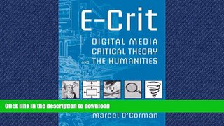 READ PDF E-Crit: Digital Media, Critical Theory, and the Humanities FREE BOOK ONLINE