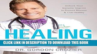 [PDF] Healing One Cell at a Time: Unlock Your Genetic Imprint to Prevent Disease and Live Healthy
