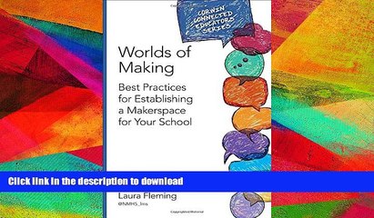 FAVORITE BOOK  Worlds of Making: Best Practices for Establishing a Makerspace for Your School