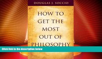 Big Deals  How to Get the Most Out of Philosophy  Best Seller Books Most Wanted