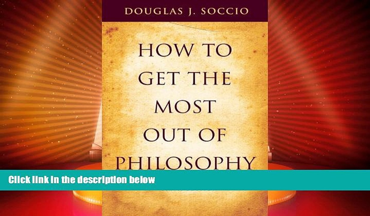 Big Deals  How to Get the Most Out of Philosophy  Best Seller Books Most Wanted