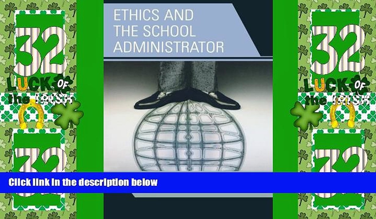 Big Deals  Ethics and the School Administrator: Balancing Today s Complex Issues  Free Full Read