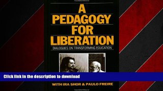 EBOOK ONLINE A Pedagogy for Liberation: Dialogues on Transforming Education READ PDF FILE ONLINE