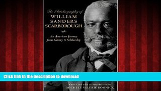 READ ONLINE The Autobiography of William Sanders Scarborough: An American Journey from Slavery to
