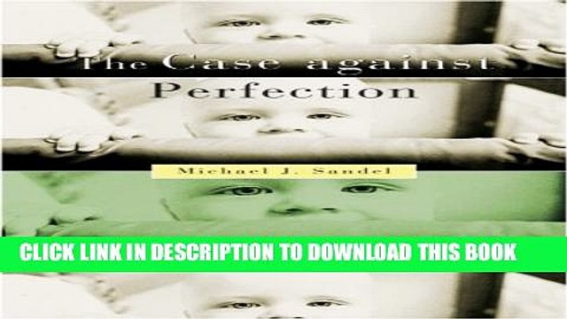 [PDF] The Case against Perfection: Ethics in the Age of Genetic Engineering Popular Collection
