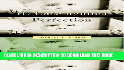 [PDF] The Case against Perfection: Ethics in the Age of Genetic Engineering Popular Collection