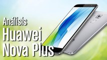 Análisis Huawei Nova Plus: características y opinión