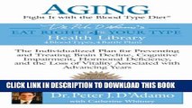 [PDF] Aging: Fight it with the Blood Type Diet: The Individualized Plan for Preventing and