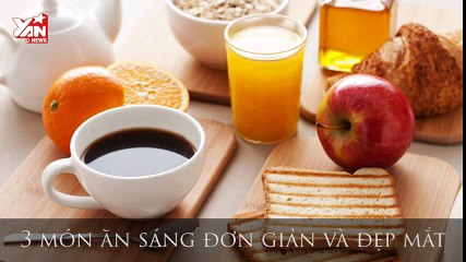3 món ăn sáng đơn giản và đẹp mắt