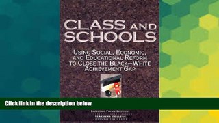 Big Deals  Class And Schools: Using Social, Economic, And Educational Reform To Close The