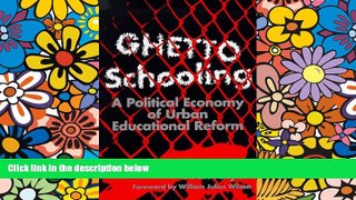 Big Deals  Ghetto Schooling: A Political Economy of Urban Educational Reform  Best Seller Books