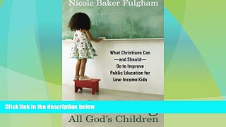 Big Deals  Educating All God s Children: What Christians Can--and Should--Do to Improve Public
