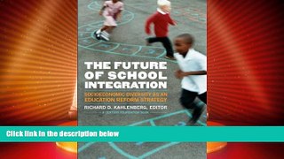 Big Deals  The Future of School Integration: Socioeconomic Diversity as an Education Reform