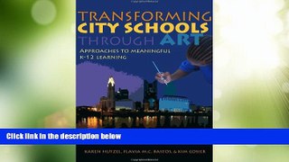 Big Deals  Transforming City Schools Through Art: Approaches to Meaningful K-12 Learning  Best