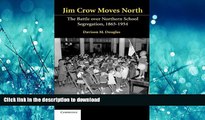 READ ONLINE Jim Crow Moves North: The Battle over Northern School Segregation, 1865-1954