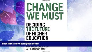 Must Have PDF  Change We Must: Deciding the Future of Higher Education  Free Full Read Best Seller