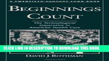 [PDF] Beginnings Count: the Technological Imperative in American Health Care Full Colection