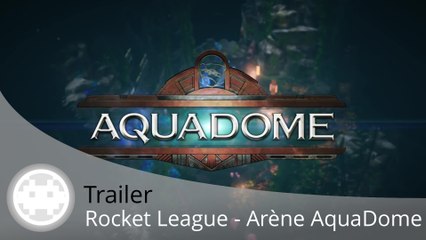 Trailer - Rocket League (Nouvelle Map Gratuite ! AquaDome)