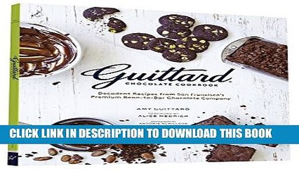 [PDF] Guittard Chocolate Cookbook: Decadent Recipes from San Francisco s Premium Bean-to-Bar