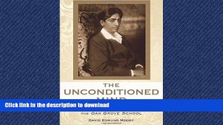 READ THE NEW BOOK The Unconditioned Mind: J. Krishnamurti and the Oak Grove School FREE BOOK ONLINE