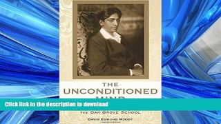 READ PDF The Unconditioned Mind: J. Krishnamurti and the Oak Grove School FREE BOOK ONLINE