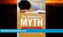 Big Deals  The Homework Myth: Why Our Kids Get Too Much of a Bad Thing  Free Full Read Best Seller