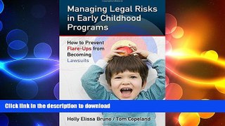 READ BOOK  Managing Legal Risks in Early Childhood Programs: How to Prevent Flare-Ups from