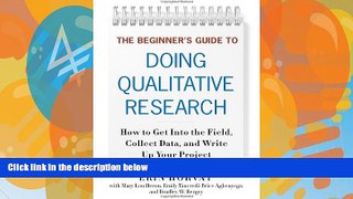Big Deals  The Beginner s Guide to Doing Qualitative Research: How to Get into the Field, Collect
