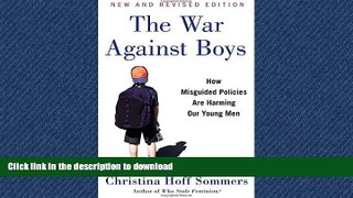 EBOOK ONLINE The War Against Boys: How Misguided Policies are Harming Our Young Men READ PDF FILE