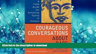 DOWNLOAD Courageous Conversations About Race: A Field Guide for Achieving Equity in Schools READ