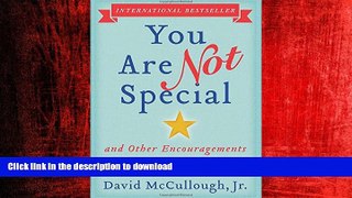 READ THE NEW BOOK You Are Not Special: ... And Other Encouragements READ EBOOK