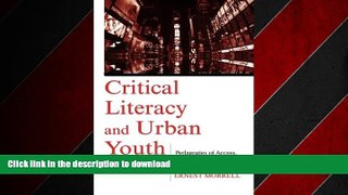 DOWNLOAD Critical Literacy and Urban Youth: Pedagogies of Access, Dissent, and Liberation
