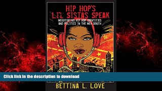 READ ONLINE Hip Hop s Li l Sistas Speak: Negotiating Hip Hop Identities and Politics in the New
