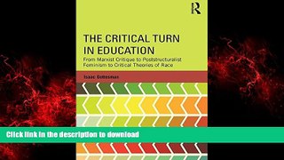 EBOOK ONLINE The Critical Turn in Education: From Marxist Critique to Poststructuralist Feminism